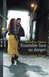 Icon image Ensemble face au danger - Une impossible attirance