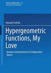 Icon image Hypergeometric Functions, My Love: Modular Interpretations of Configuration Spaces