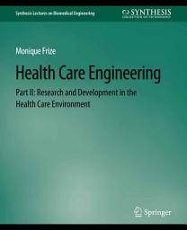 Icon image Health Care Engineering Part II: Research and Development in the Health Care Environment