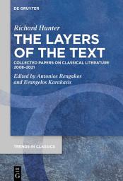 Icon image The Layers of the Text: Collected Papers on Classical Literature 2008–2021
