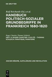 Icon image Roger Chartier: Civilité. - Thomas Schleich: Fanatique, Fanatisme