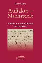 Icon image Auftakte – Nachspiele: Studien zur musikalischen Interpretation