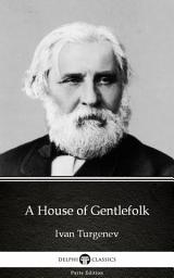 Icon image A House of Gentlefolk by Ivan Turgenev - Delphi Classics (Illustrated)