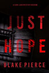 Icon image Just Hope (A Cami Lark FBI Suspense Thriller—Book 8)