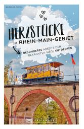 Icon image Herzstücke im Rhein-Main-Gebiet: Besonderes abseits der bekannten Wege entdecken