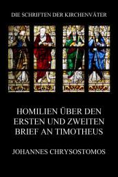 Icon image Homilien über den ersten und zweiten Brief an Timotheus: In epistulam ad Timotheum argumentum et homiliae