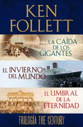 Icon image Trilogía The Century (La caída de los gigantes, El invierno del mundo y El umbral de la eternidad)