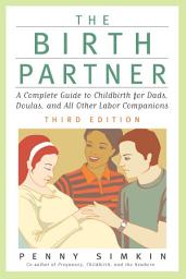 Icon image Birth Partner - Revised 3rd Edition: A Complete Guide to Childbirth for Dads, Doulas, and All Other Labor Companions