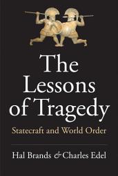 Icon image The Lessons of Tragedy: Statecraft and World Order