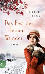 Icon image Das Fest der kleinen Wunder: Roman, Ausgabe 2