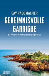 Icon image Geheimnisvolle Garrigue: Ein Provence-Krimi mit Capitaine Roger Blanc