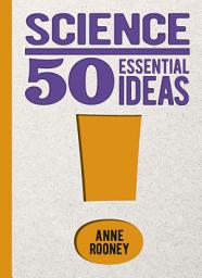 Icon image Science: 50 Essential Ideas