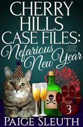 Icon image Cherry Hills Case Files: Nefarious New Year: A Seasonal Cat Cozy Mystery Plus Recipe