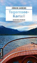 Icon image Tegernsee-Kartell: Kriminalroman