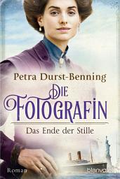 Icon image Die Fotografin - Das Ende der Stille: Roman