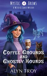 Icon image Coffee Grounds and Ghostly Hounds: A Witch & Ghost Mystery