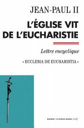 Icon image L'Église vit de l'Eucharistie: Ecclesia de Eucharistia - Lettre encyclique