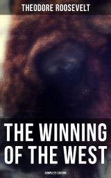 Icon image The Winning of the West (Complete Edition)