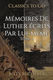 Icon image Mémoires De Luther écrits Par Lui-même: Restored Classics to Go Edition