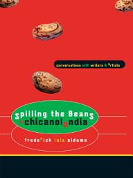 Icon image Spilling the Beans in Chicanolandia: Conversations with Writers and Artists