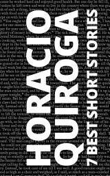 Icon image 7 best short stories by Horacio Quiroga