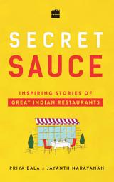 Icon image Secret Sauce: Inspiring Stories of Great Indian Restaurants
