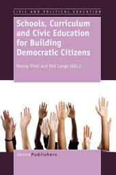 Icon image Schools, Curriculum and Civic Education for Building Democratic Citizens