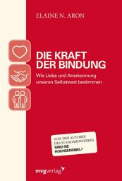Icon image Die Kraft der Bindung: Wie Liebe und Anerkennung unseren Selbstwert bestimmen