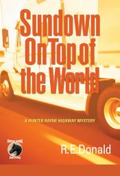 Icon image Sundown on Top of the World: A Hunter Rayne Highway Mystery
