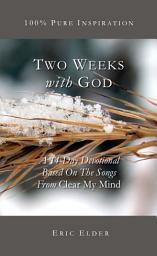 Icon image Two Weeks With God: A 14-day devotional based on the songs from "Clear My Mind"