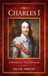 Icon image Charles I: [Illustrated & Engraved & Mapped]