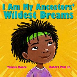 Icon image I Am My Ancestors' Wildest Dreams