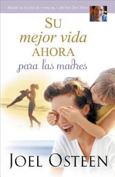 Icon image Su mejor vida ahora para las madres