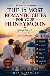 Icon image The 15 Most Romantic Cities for Your Honeymoon: A Planning Guide for the Most Special Journey of Your Life