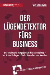 Icon image Der Lügendetektor fürs Business: Der praktische Ratgeber für den Berufsalltag - so ticken Kollegen, Chefs, Bewerber und Kunden