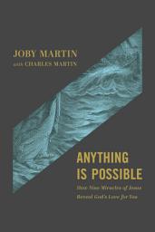 Icon image Anything Is Possible: How Nine Miracles of Jesus Reveal God's Love for You
