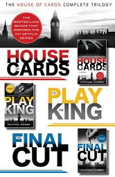 Icon image The House of Cards Complete Trilogy: House of Cards, To Play the King, The Final Cut