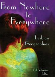 Icon image From Nowhere to Everywhere: Lesbian Geographies