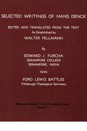 Icon image Selected Writings of Hans Denck: Edited and translated from the text as established by Walter Fellmann