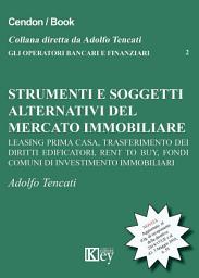 Icon image Strumenti e soggetti alternativi del mercato immobiliare: Leasing prima casa, trasferimento dei diritti edificatori, rent to buy, fondi comuni di investimento immobiliari