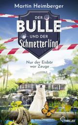 Icon image Der Bulle und der Schmetterling - Nur der Eisbär war Zeuge: Krimi - Folge 3