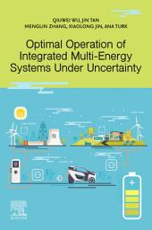 Icon image Optimal Operation of Integrated Multi-Energy Systems Under Uncertainty