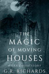 Icon image The Magic of Moving Houses: A Gay Ghost Story