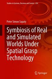 Icon image Symbiosis of Real and Simulated Worlds Under Spatial Grasp Technology