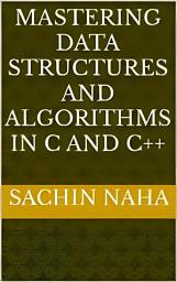 Icon image Mastering Data Structures and Algorithms in C and C++