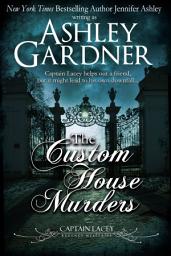 Icon image The Custom House Murders: A Regency Historical Mystery