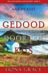 Icon image Gedood door een Kus (Een Lacey Doyle Cozy Mystery—Boek 5)
