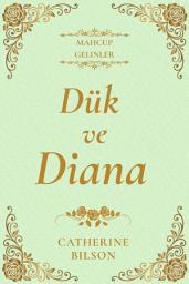 Icon image Dük ve Diana: Utangaç bir sosyetik kız ve şaşırtıcı derecede çekici bir dük hakkında hafif bir Regency aşk romanı