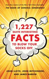 Icon image 1,227 Quite Interesting Facts to Blow Your Socks Off