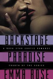 Icon image Backstage Paradise, Novella #4: A Rock Star Erotic Romance